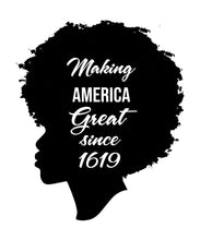 Load image into Gallery viewer, Making America Great - Since 1619-Curly Hair